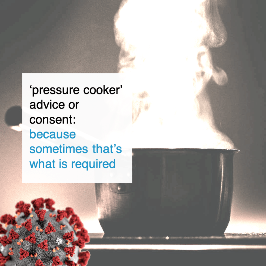 ‘pressure cooker’ advice or consent