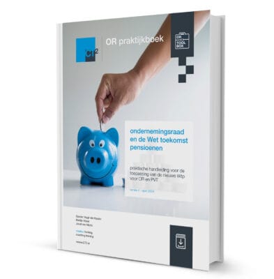 OR praktijkboek ondernemingsraad en de Wet toekomst pensioenen - CT2.nl